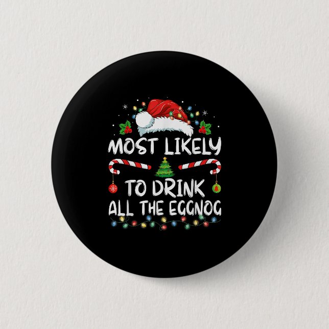 Most Likely To Drink All The Eggnog Christmas Eggn Button (Vorderseite)