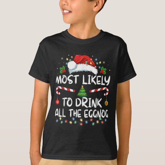 Most Likely To Drink All The Eggnog Christmas Eggn T-Shirt (Vorderseite)