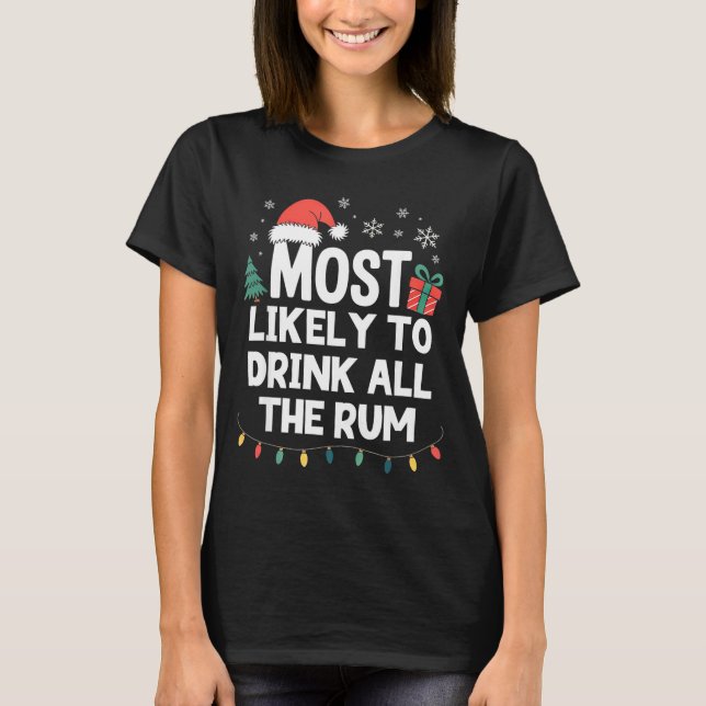 Most Likely To Drink All The Rum Christmas Funny X T-Shirt (Vorderseite)