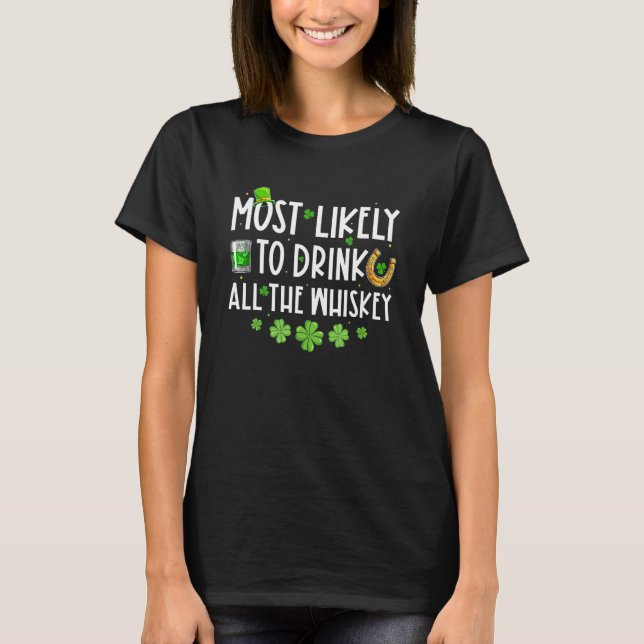 Most Likely To Drink All The Whiskey Family St Pat T-Shirt (Vorderseite)