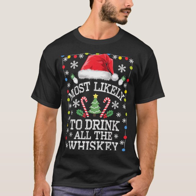 Most Likely To Drink All The Whiskey Funny Christm T-Shirt (Vorderseite)