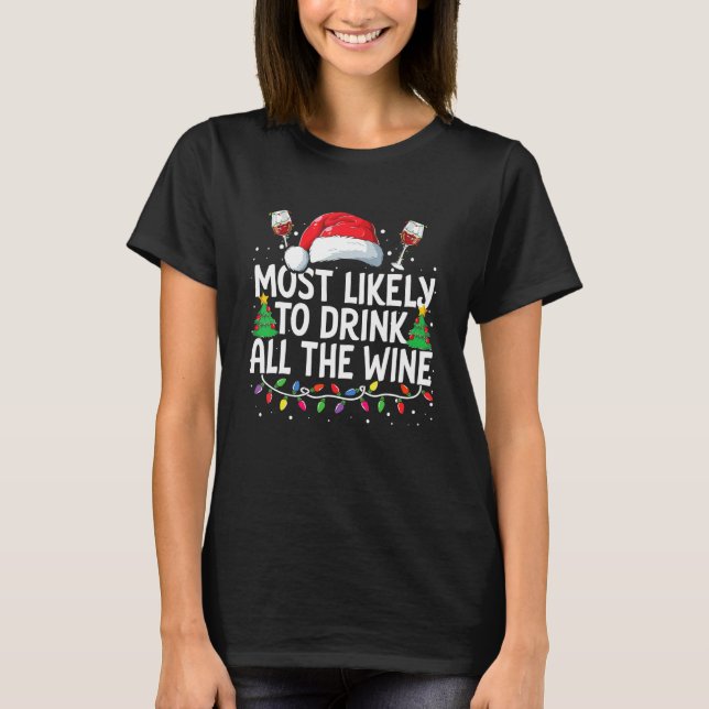 Most Likely To Drink All The Wine Christmas Family T-Shirt (Vorderseite)