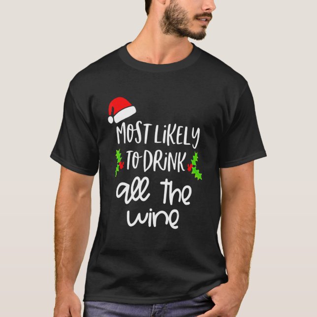 Most Likely To Drink All The Wine Family Christmas T-Shirt (Vorderseite)