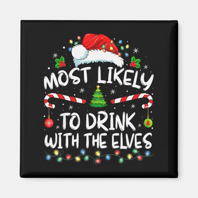 Most Likely To Drink With The Elves Elf Drinking C Magnet (Vorne)