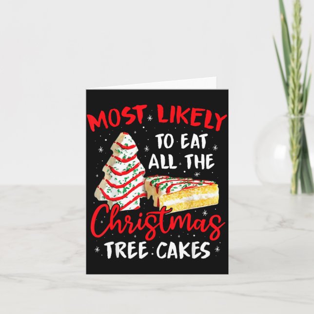 Most Likely To Eat All The Christmas Tree Cakes Fu Karte (Vorderseite)