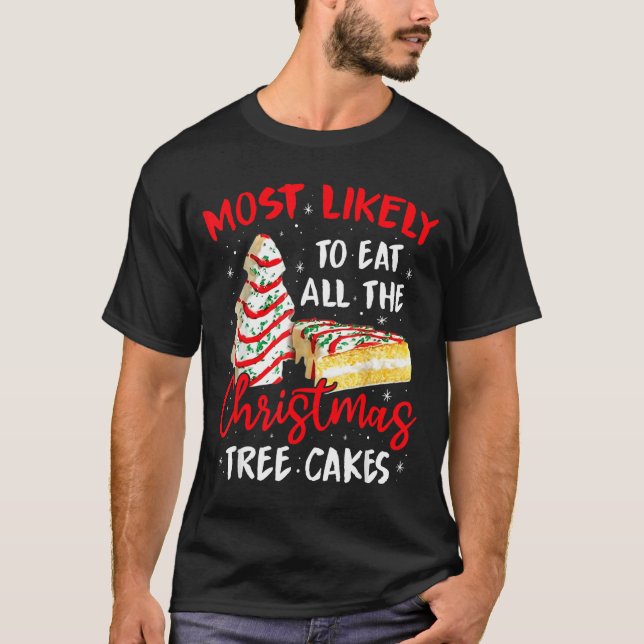Most Likely To Eat All The Christmas Tree Cakes Fu T-Shirt (Vorderseite)