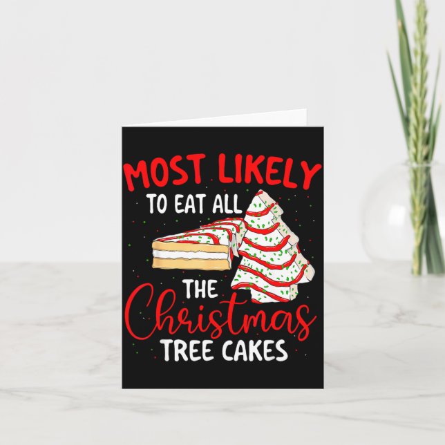 Most Likely To Eat All The Christmas Tree Cakes -  Karte (Vorderseite)