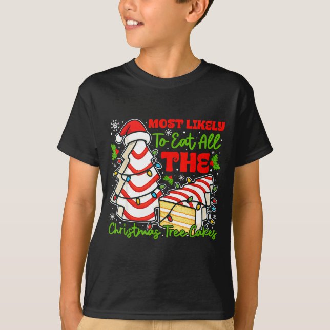 Most Likely To Eat All The Christmas Tree Cakes Re T-Shirt (Vorderseite)