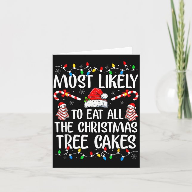 Most Likely To Eat All The Christmas Tree Cakes Xm Karte (Vorderseite)