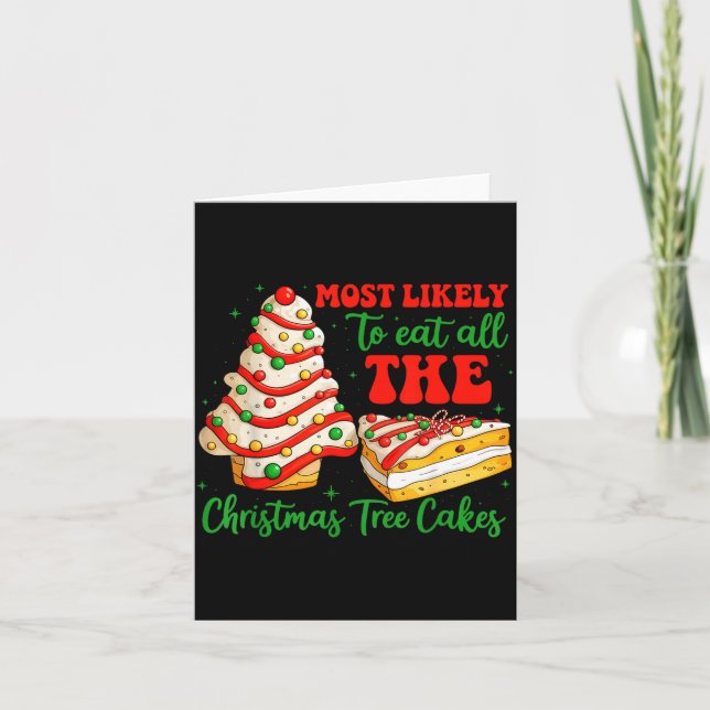 Most Likely To Eat All The Christmas Tree Cakes Xm Karte (Vorderseite)