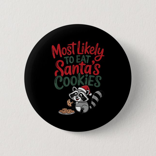 Most Likely To Eat Santa's Cookies Christmas Racco Button (Vorderseite)