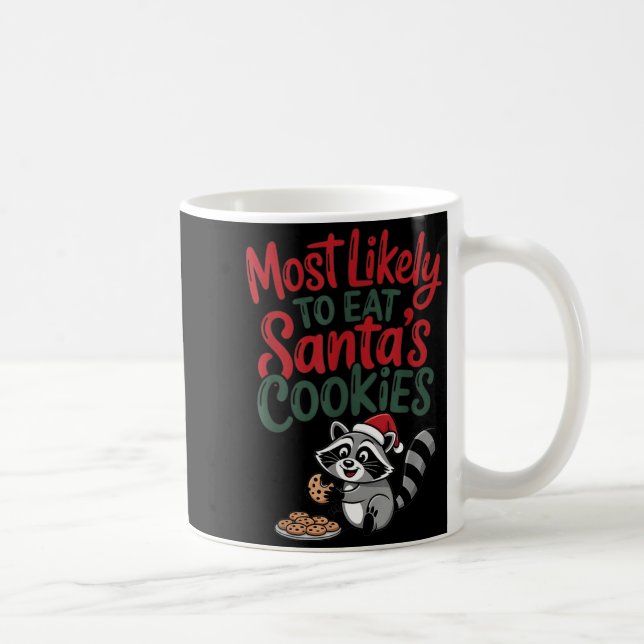 Most Likely To Eat Santa's Cookies Christmas Racco Kaffeetasse (Rechts)