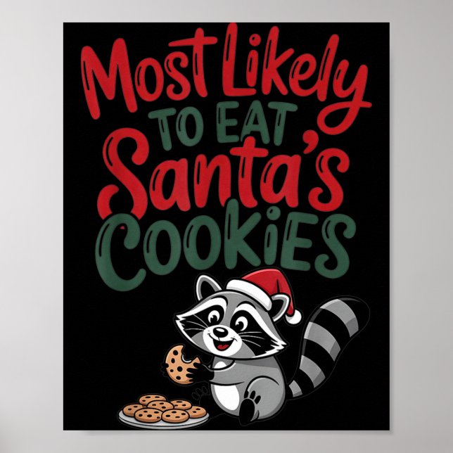 Most Likely To Eat Santa's Cookies Christmas Racco Poster (Vorne)