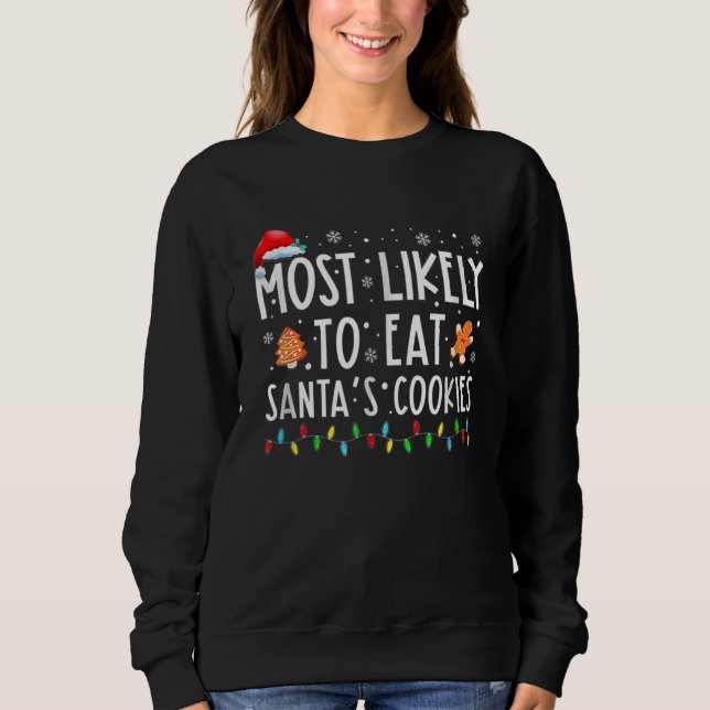 Most Likely To Eat Santas Cookies Family Christmas Sweatshirt (Vorderseite)
