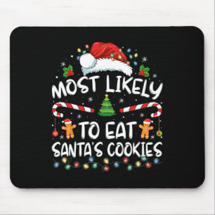 Most Likely To Eat Santa's Cookies Funny Christmas Mousepad