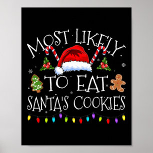 Most Likely To Eat Santas Cookies Funny Christmas Poster