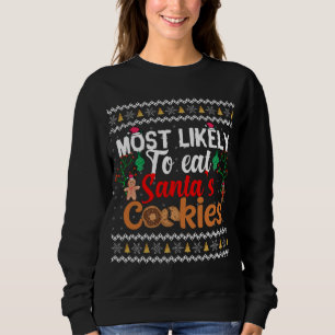 Most Likely To Eat Santa's Cookies Funny Christmas Sweatshirt
