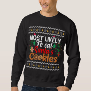 Most Likely To Eat Santa's Cookies Funny Christmas Sweatshirt