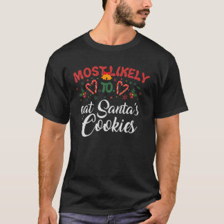 Most Likely To Eat Santa's Cookies Funny Christmas T-Shirt