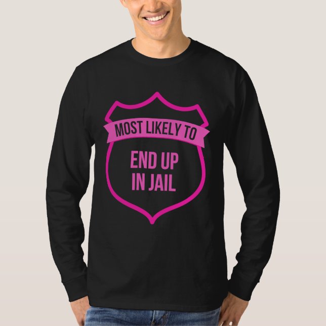 Most likely to End up in Jail Bachelorette  Group T-Shirt (Vorderseite)
