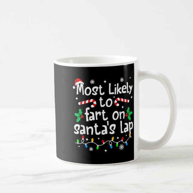 Most Likely To Fart On Santa's Lap C-hristmas Matc Kaffeetasse (Rechts)