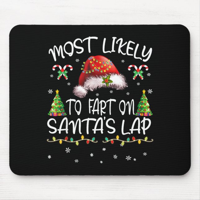 Most Likely To Fart On Santa's Lap Funny Christmas Mousepad (Vorne)