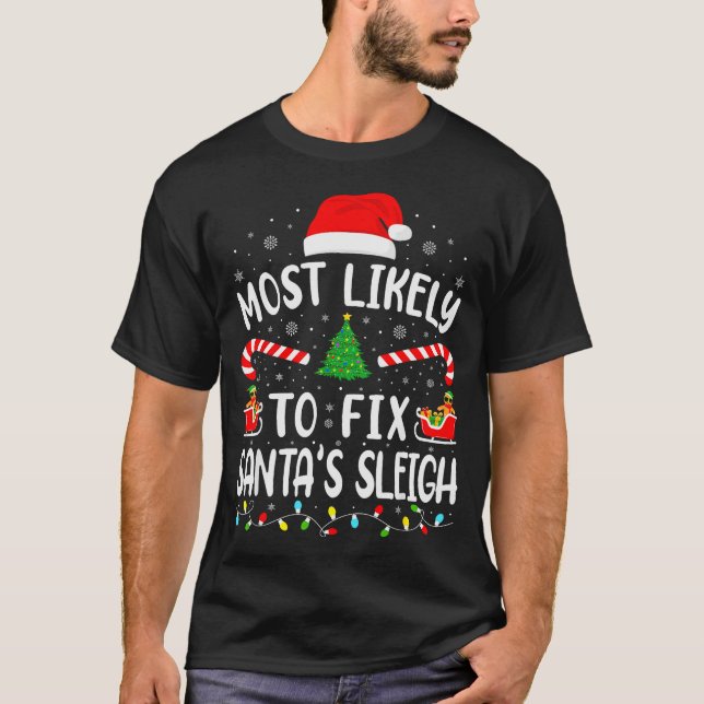 Most Likely To Fix Santa Sleigh Xmas Family Matchi T-Shirt (Vorderseite)