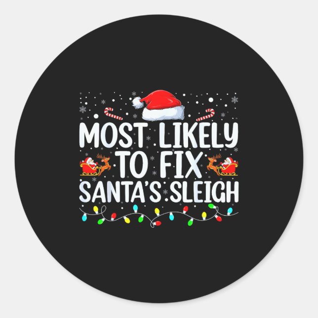 Most Likely To Fix Santa's Sleigh Christmas Believ Runder Aufkleber (Vorderseite)
