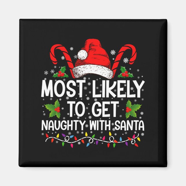 Most Likely To Get Naughty With Santa Christmas  Magnet (Vorne)