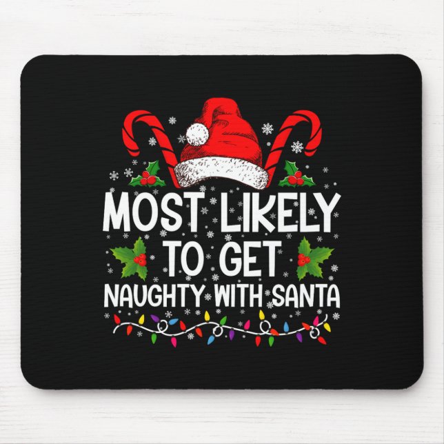 Most Likely To Get Naughty With Santa Christmas  Mousepad (Vorne)