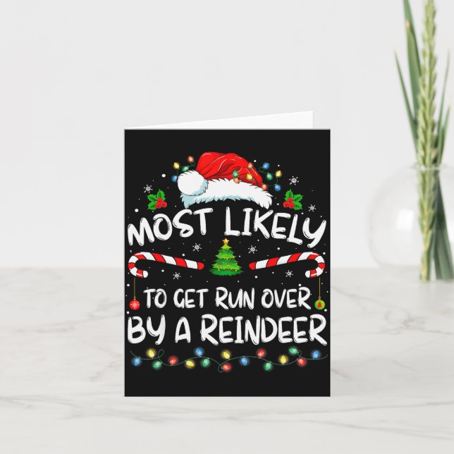 Most Likely To Get Run Over By A Reindeer Christma Karte (Vorderseite)