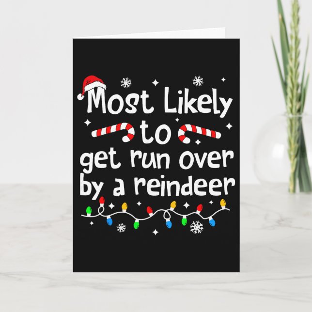 Most Likely To Get Run Over By A Reindeer Christma Karte (Vorderseite)