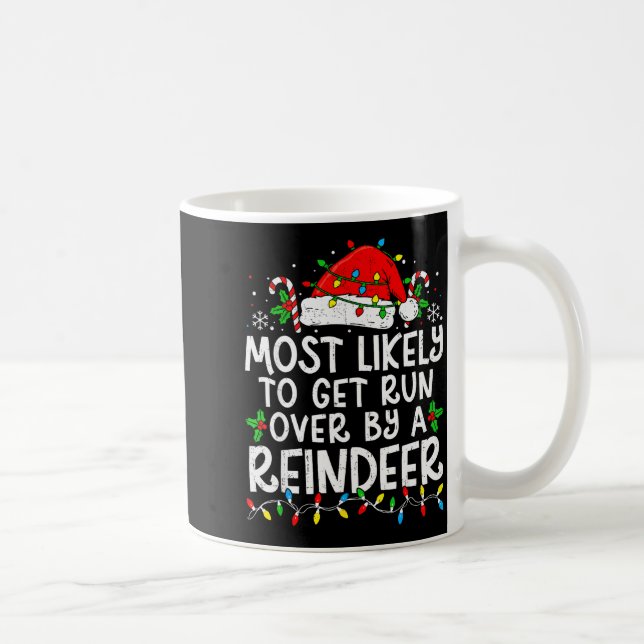 Most Likely To Get Run Over By A Reindeer Matching Kaffeetasse (Rechts)