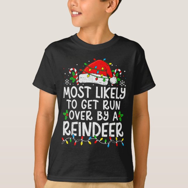 Most Likely To Get Run Over By A Reindeer Matching T-Shirt (Vorderseite)