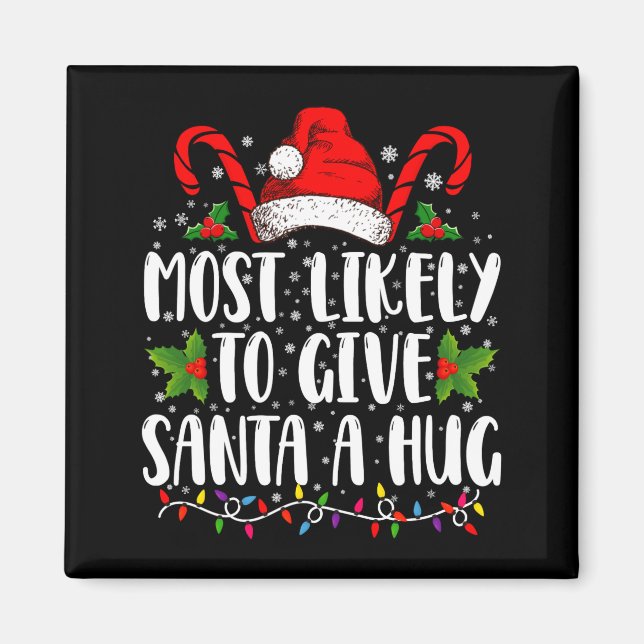 Most Likely To Give Santa A Hug Ing Family Xmas  Magnet (Vorne)