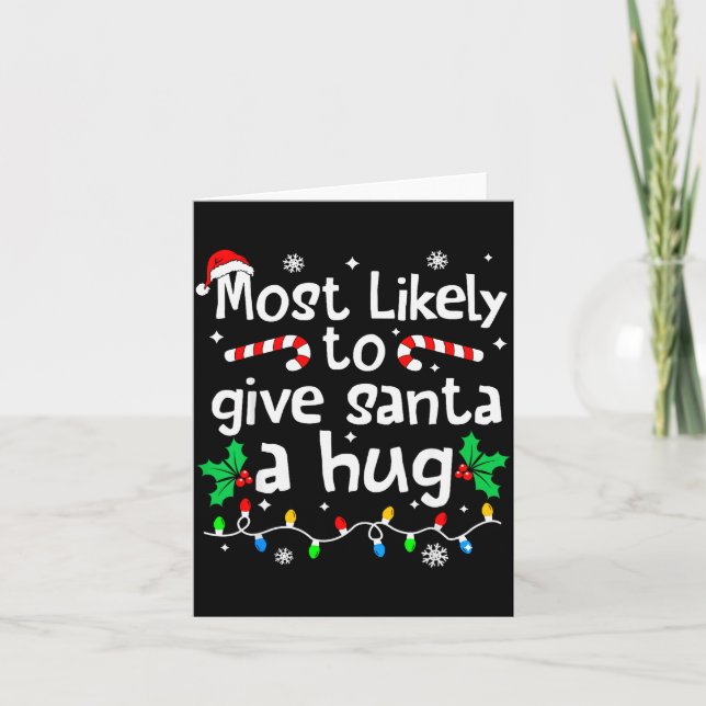 Most Likely To Give Santa Hug Family Christmas Mat Karte (Vorderseite)