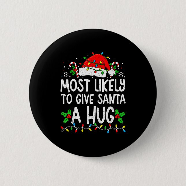 Most Likely To Give Santa Hug Family Matching Chri Button (Vorderseite)