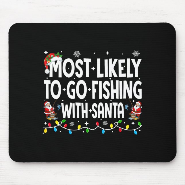 Most Likely To Go Fishing With Santa Christmas Mat Mousepad (Vorne)
