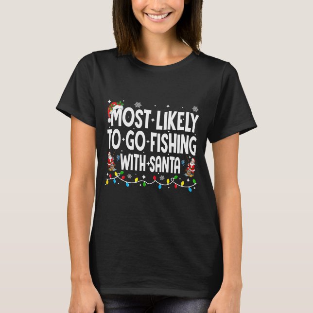 Most Likely To Go Fishing With Santa Christmas Mat T-Shirt (Vorderseite)