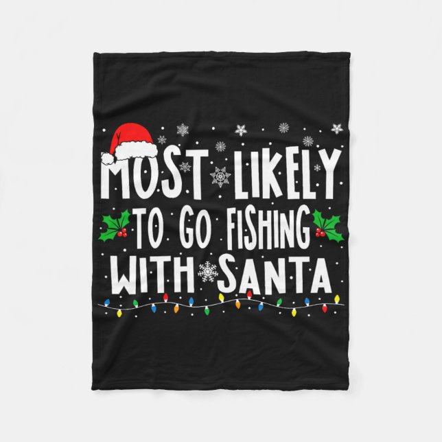 Most Likely To Go Fishing With Santa Fishing Fun C Fleecedecke (Vorderseite)