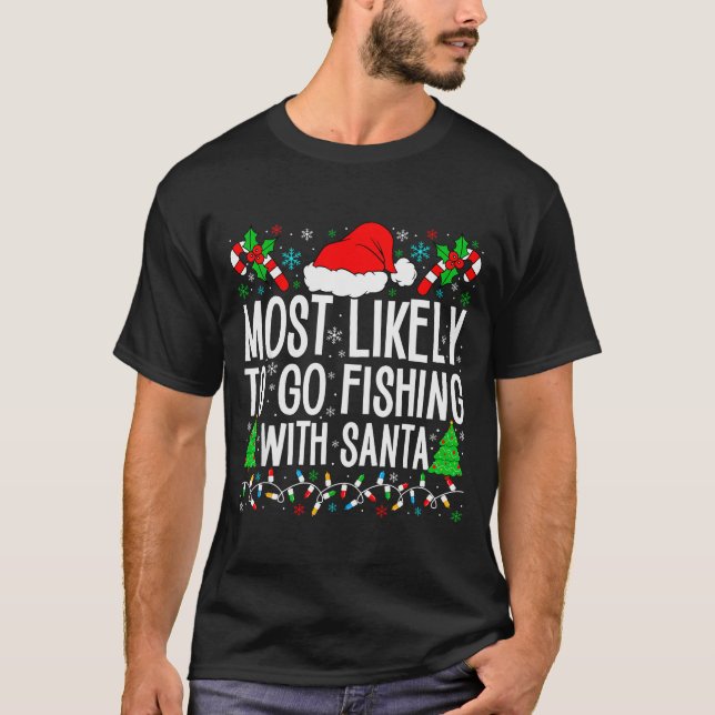 Most Likely To Go Fishing With Santa Funny Fishing T-Shirt (Vorderseite)