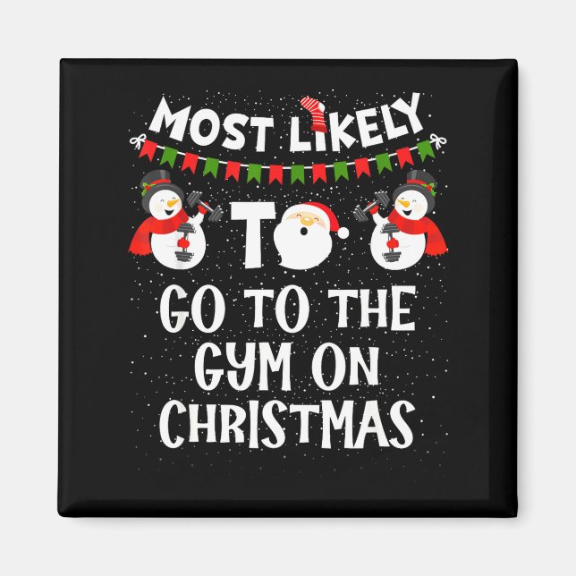 Most Likely To Go Gym On Christmas Funny Family Sn Magnet (Vorne)