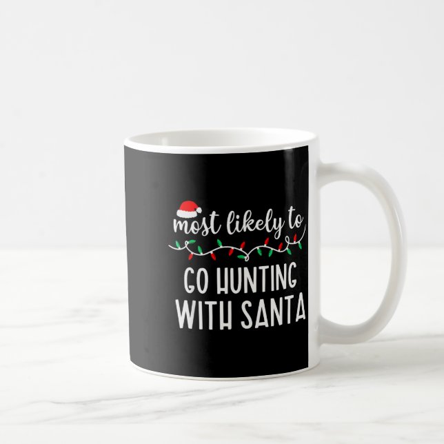 Most Likely To Go Hunting With Santa Christmas Fam Kaffeetasse (Rechts)