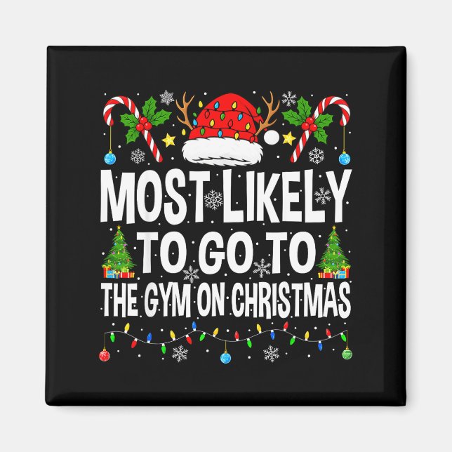 Most Likely To Go To Gym On Christmas Funny Fitnes Magnet (Vorne)
