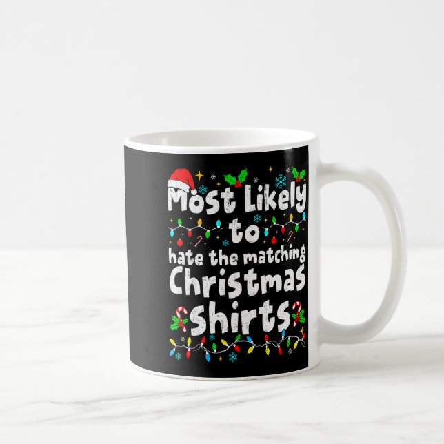 Most Likely To Hate The Matching Christmas Shirt F Kaffeetasse (Rechts)
