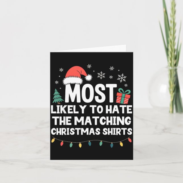 Most Likely To Hate The Matching Christmas Shirts  Karte (Vorderseite)