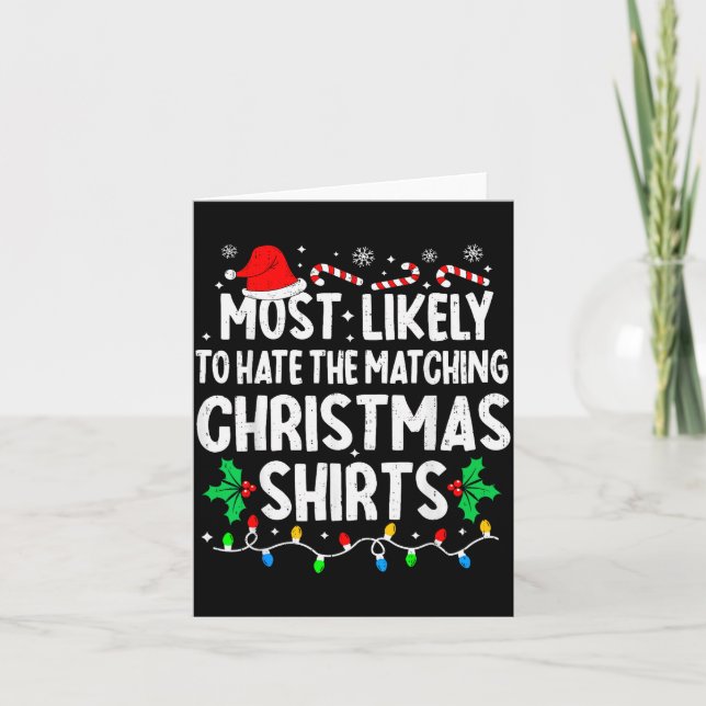 Most Likely To Hate The Matching Christmas Shirts  Karte (Vorderseite)