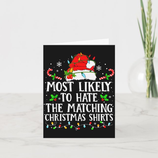 Most Likely To Hate The Matching Christmas Shirts  Karte (Vorderseite)