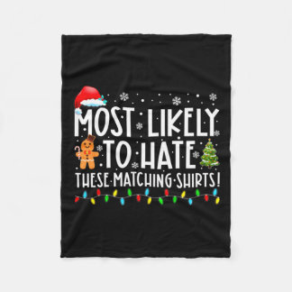 Most Likely To Hate These Matching S Funny Christm Fleecedecke