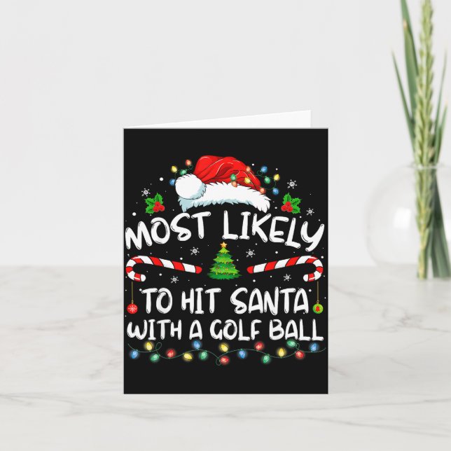 Most Likely To Hit Santa With A Golf Ball Christma Karte (Vorderseite)